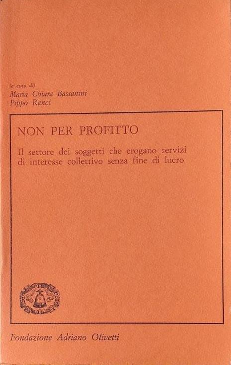 Non per profitto. Il settore dei soggetti che erogano servizi di interesse colleettivo senza fini di lucro - Maria Chiara Bassanini - copertina