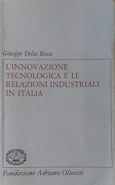 L' innovazione tecnologica e le relazioni industriali in Italia - Giuseppe Della Rocca - copertina