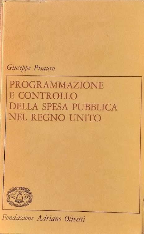 Programmazione e controllo della spesa pubblica nel Regno Unito. Esperienze 1969 - 1984 - Giuseppe Pisauro - copertina