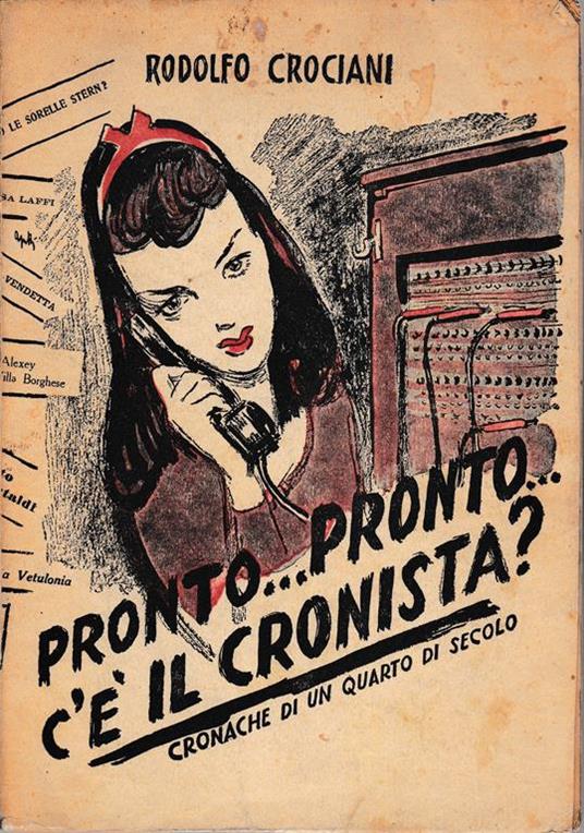 Pronto...pronto...c'è il cronista? Cronache di un quarto di secolo - Rodolfo Crociani - copertina