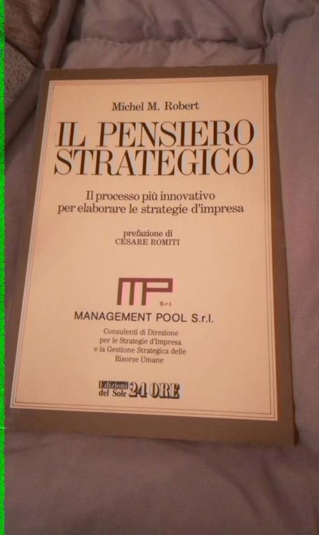 Immagini fornite dal libraio Ingrandire immagini Il pensiero strategico. Il processo più innovativo per elaborare le strategie d'impresa - Michel M. Robert - copertina