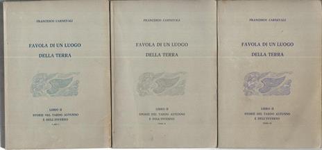 Favola di un luogo della terra. Libro II. Tomo I-II-III - Francesco Carnevali - copertina