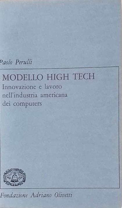 Modello High Tech. Innovazione e lavoro nell'industria americana dei computers - Paolo Perulli - copertina