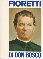 Fioretti di don Bosco. I fatti più belli della vita di don Bosco