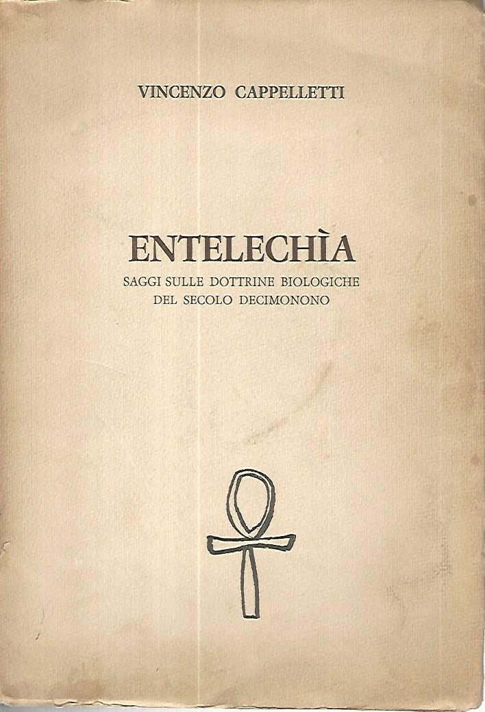 Entelechia. Saggi sulle dottrine biologiche del secolo decimonono