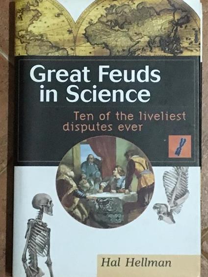 Great Feuds in Science: Ten of the Liveliest Disputes Ever - copertina