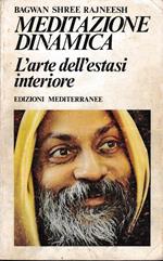 Meditazione dinamica. L'arte dell'estasi interiore