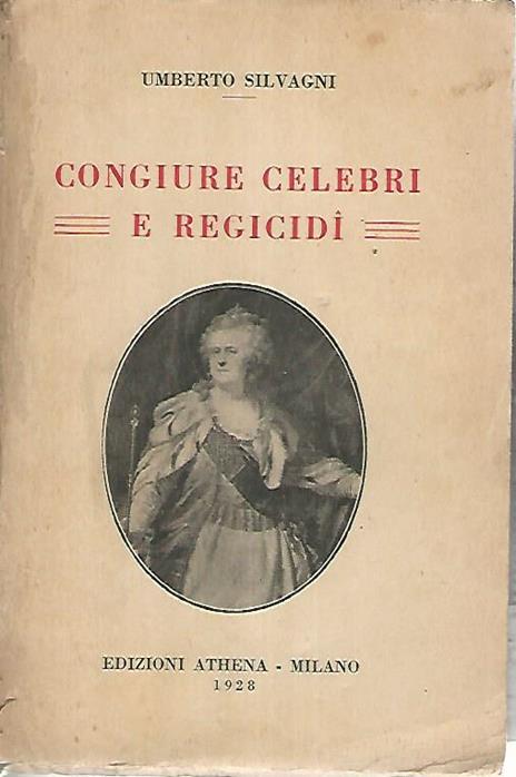 Congiure celebri e regicidi - Umberto Silvagni - copertina