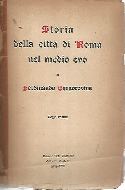 Storia della città di Roma nel medio evo. Volume terzo - Ferdinando Gregorivius - copertina