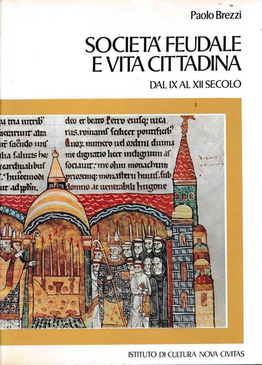 Società feudale e vita cittadina dal IX al XII secolo - Paolo Brezzi - copertina