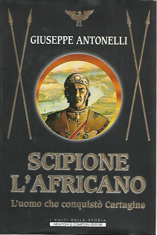 Scipione l'africano. L'uomo che conquistò Cartagine - Giuseppe Antonelli - copertina