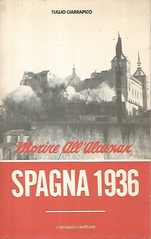 Spagna 1936. Morire all'Alcatraz - Tullio Ciarrapico - copertina
