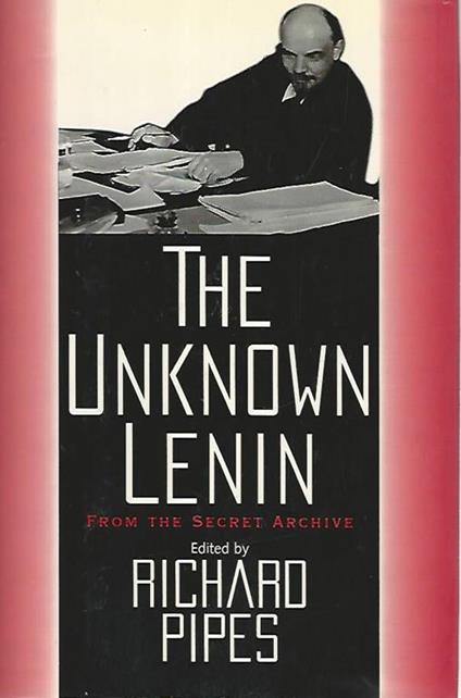 The unknow Lenin. From the secret archive - Richard Pipes - copertina