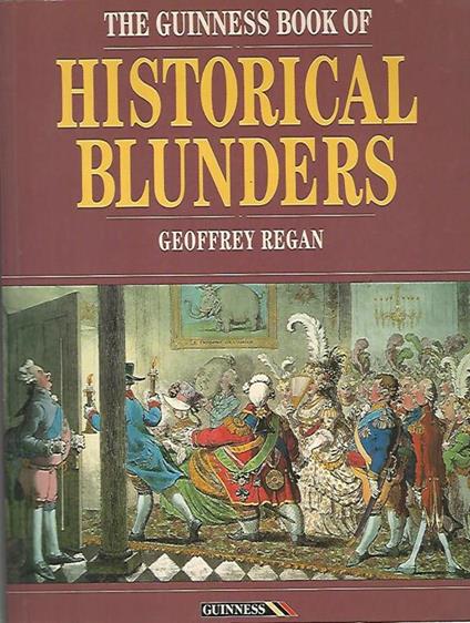 The guinness book of Historical blunders - Geoffrey Regan - copertina