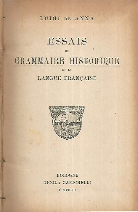 Essais de grammaire historique de la langue francaise - Luigi De Anna - copertina