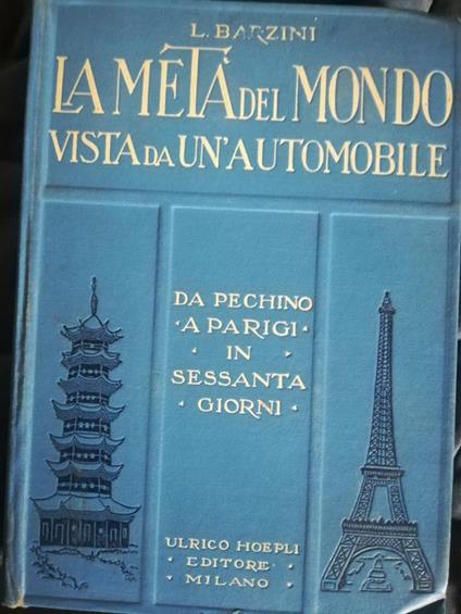 La Metà del Mondo vista da un'automobile. Da Pechino a Parigi in sessanta giorni - Luigi Barzini - copertina