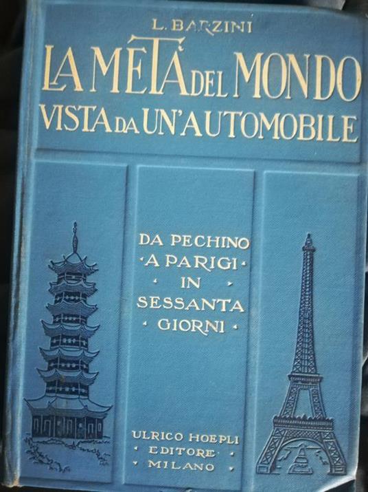 La Metà del Mondo vista da un'automobile. Da Pechino a Parigi in sessanta giorni - Luigi Barzini - copertina