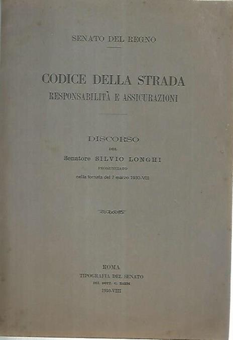 Codice della strada responsabilità e assicurazioni. Discorso del Senatore Silvio Longhi - copertina