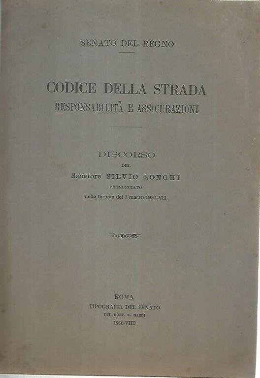 Codice della strada responsabilità e assicurazioni. Discorso del Senatore Silvio Longhi - copertina