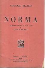 Norma. Tragedia lirica in due atti di Felice Romani