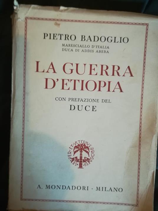 La Guerra d'Etiopia. Con prefazione del Duce - Pietro Badoglio - copertina
