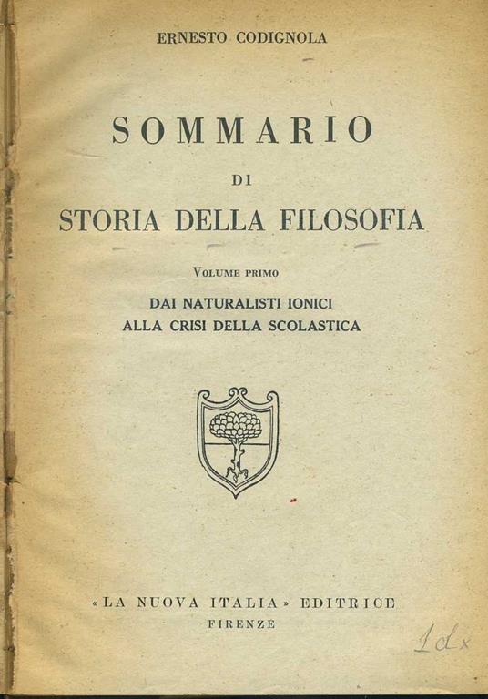 Sommario di storia della filosofia. Volume primo. Dai naturalisti ionici alla crisi della scolastica - Ernesto Codignola - copertina
