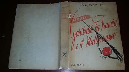 Garibaldi la Francia e il Mediterraneo - Giovanni Alberto Castellani - copertina