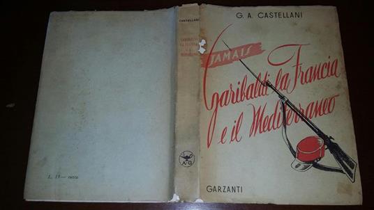 Garibaldi la Francia e il Mediterraneo - Giovanni Alberto Castellani - copertina