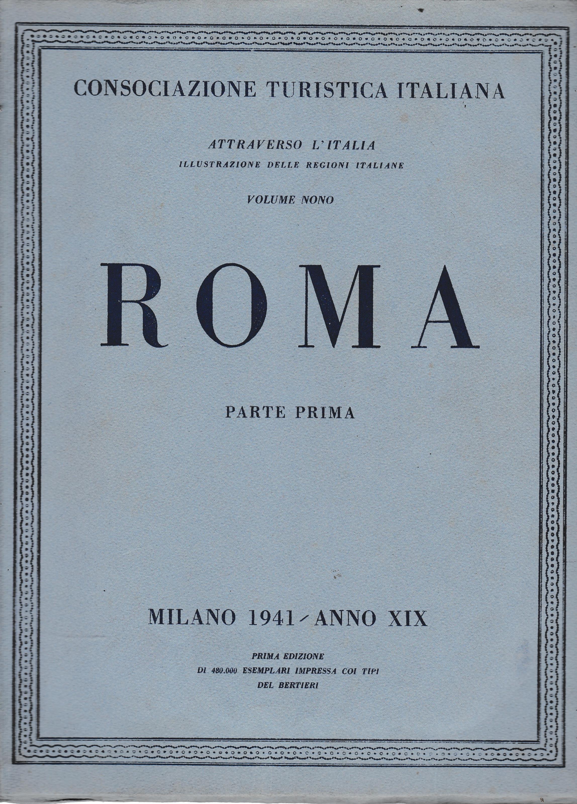 Roma. Attraverso l'Italia. Illustrazione delle regioni italiane vol. 9° e 10° parte prima e seconda