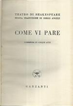 Come vi pare. Commedia in cinque atti