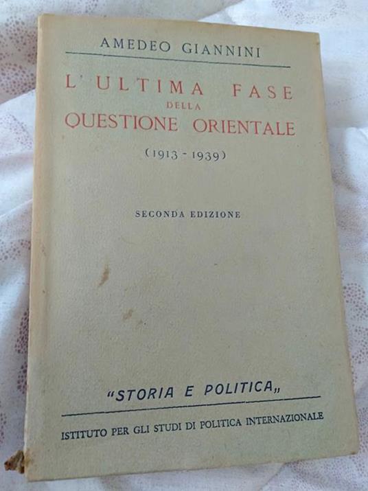 L ultima fase della questione orientale 1913-1939 - Amedeo Giannini - copertina