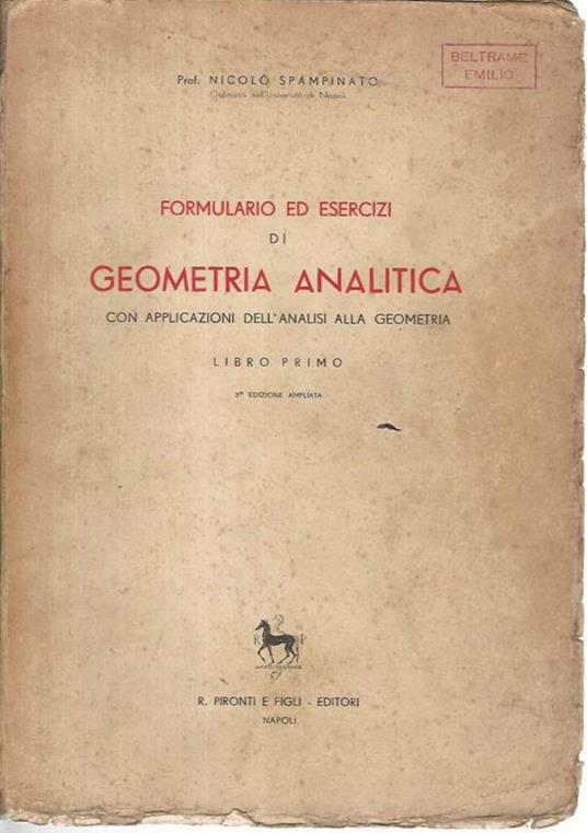 Formulario ed esercizi di geometria analitica con applicazioni dell'analisi alla geometria - Nicolò Spampinato - copertina