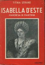 Isabella D'Este. Marchesa di Mantova