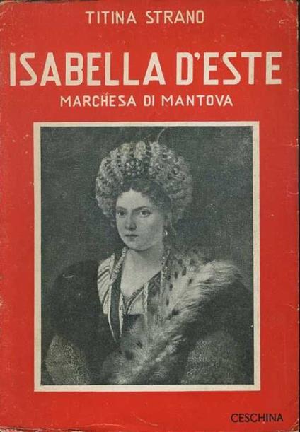 Isabella D'Este. Marchesa di Mantova - Titina Strano - copertina