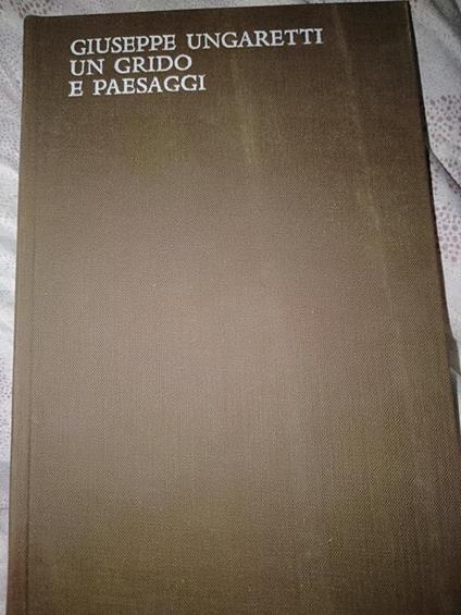 Giuseppe Ungaretti un grido di paesaggi - Giuseppe Ungaretti - copertina
