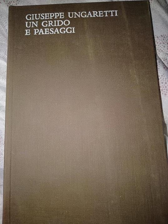 Giuseppe Ungaretti un grido di paesaggi - Giuseppe Ungaretti - copertina