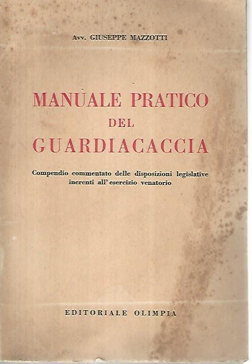 Manuale pratico del guardiacaccia - Giuseppe Mazzotti - copertina