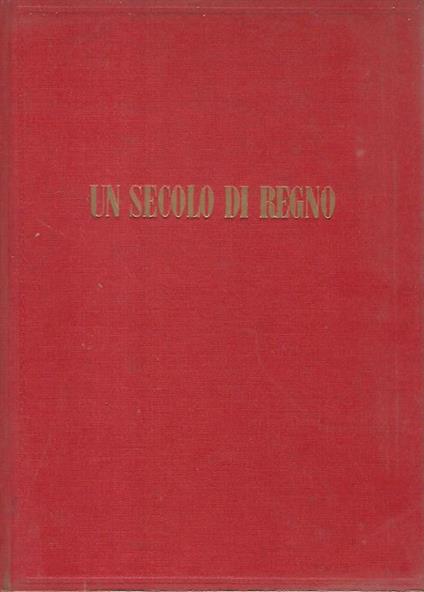 Un secolo di regno. L'unità nazionale - copertina