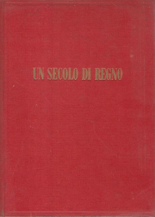 Un secolo di regno. L'unità nazionale - copertina