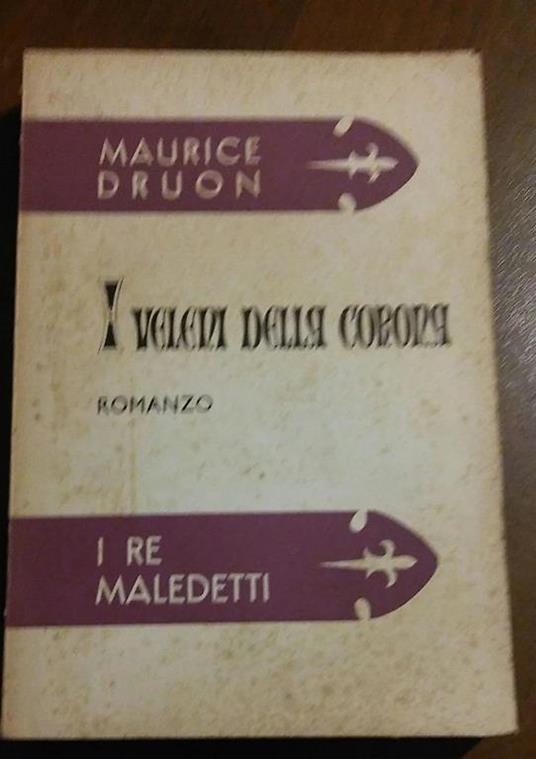 I Veleni Della Corona Romanzo I Re Maledetti - Maurice Druon - copertina