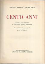 Cento anni. Storia e vita italiana in un secolo d'unità nazionale