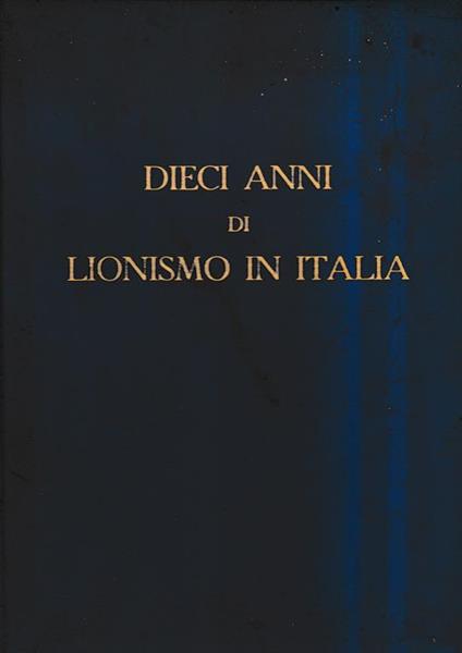 Dieci anni di Lionismo in Italia 1951-1961 - Piero Scanziani - copertina