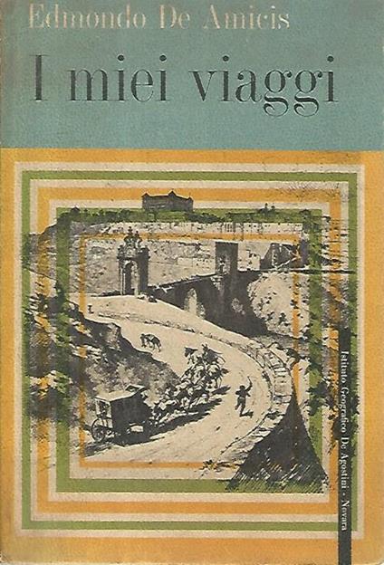 I miei viaggi - Edmondo De Amicis - copertina