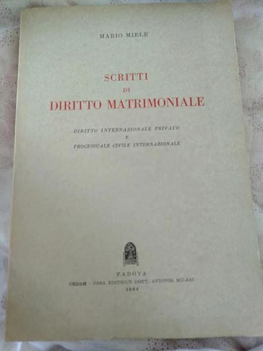 Scritti di diritto matrimoniale. Diritto internazionale privato e processuale civile internazionale - Mario Miele - copertina