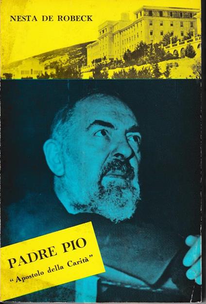 Padre Pio. "Apostolo della Carità" - Nesta De Robeck - copertina