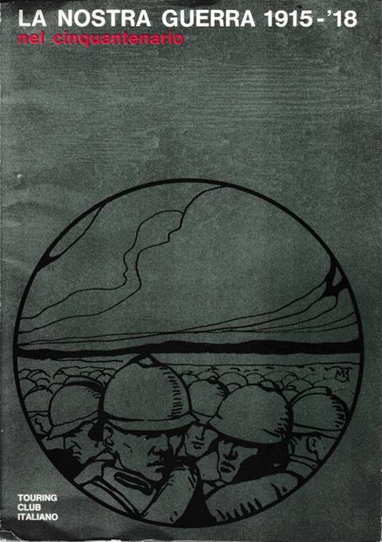 La nostra guerra 1915 -'18 nel cinquantennio - Paolo Monelli - copertina