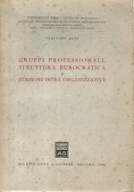 Gruppi professionali struttura burocratica e tensioni intra organizzative