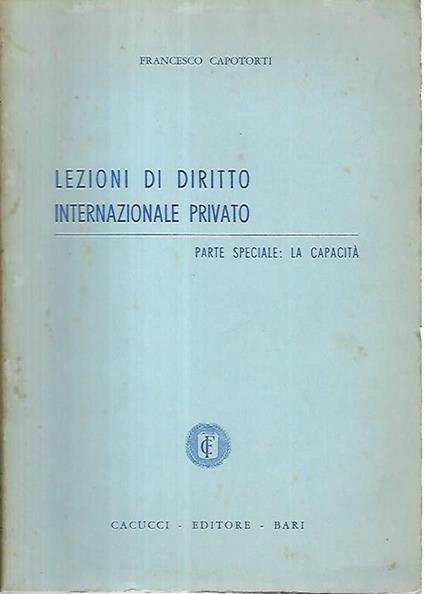 Lezioni di diritto internazionale privato. Parte speciale: la capacità - Francesco Capotorti - copertina
