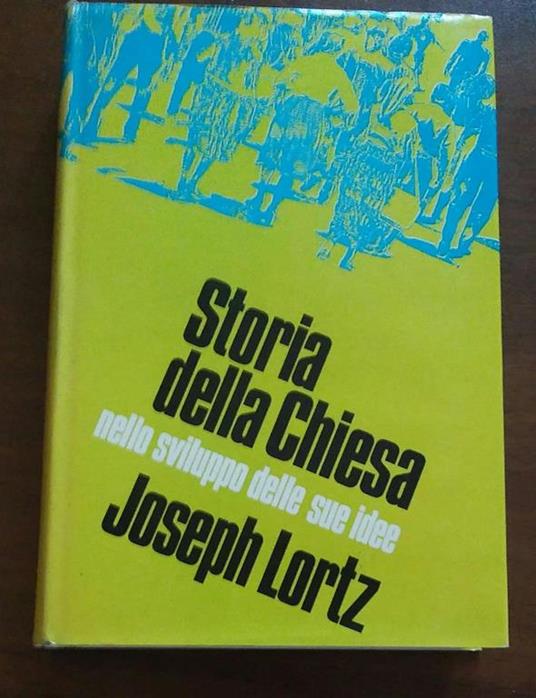Storia Della Chiesa Nello Sviluppo Delle Sue Idee Vol I E Ii - Joseph Lortz - 2