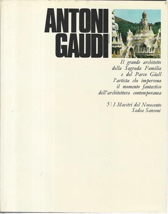 Antoni Gaudi. I maestri del novecento - Lara Vinca Masini - copertina